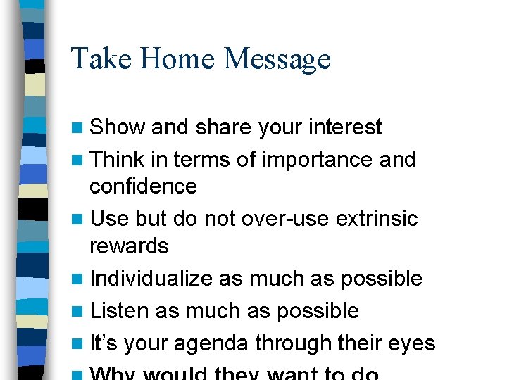 Take Home Message n Show and share your interest n Think in terms of Take Home Message n Show and share your interest n Think in terms of