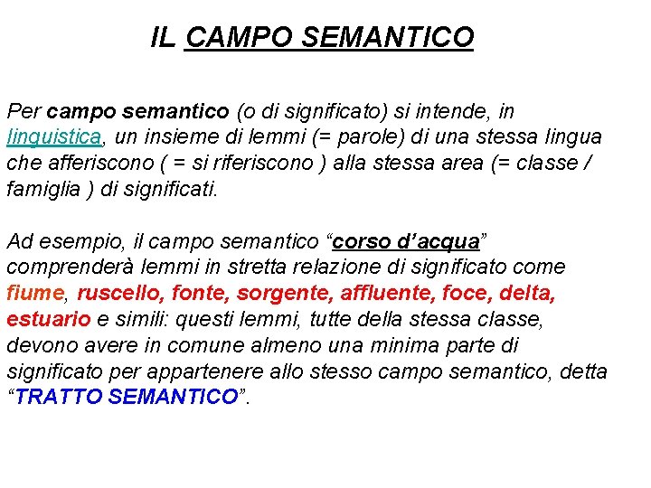 IL CAMPO SEMANTICO Per campo semantico (o di significato) si intende, in linguistica, un