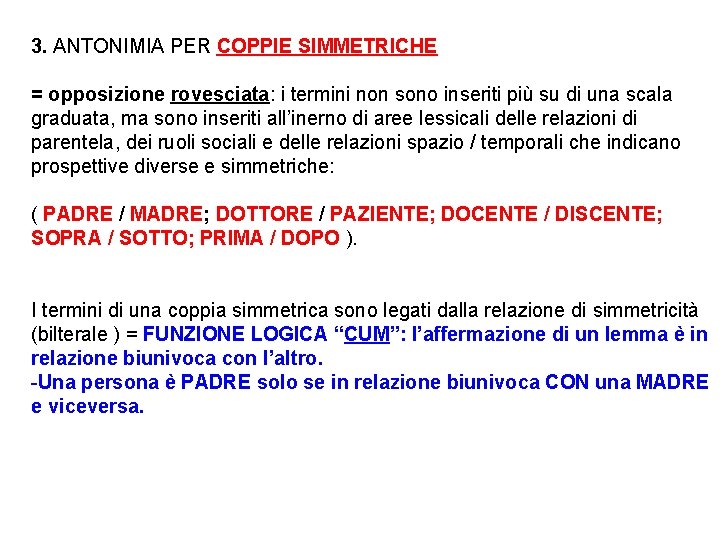 3. ANTONIMIA PER COPPIE SIMMETRICHE = opposizione rovesciata: i termini non sono inseriti più