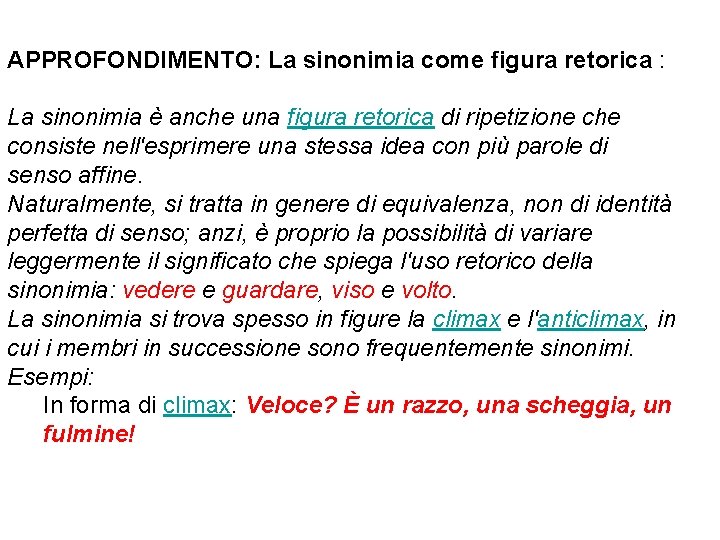 APPROFONDIMENTO: La sinonimia come figura retorica : La sinonimia è anche una figura retorica