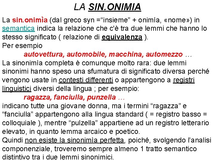 LA SIN. ONIMIA La sin. onimìa (dal greco syn =“insieme” + onimía, «nome» )