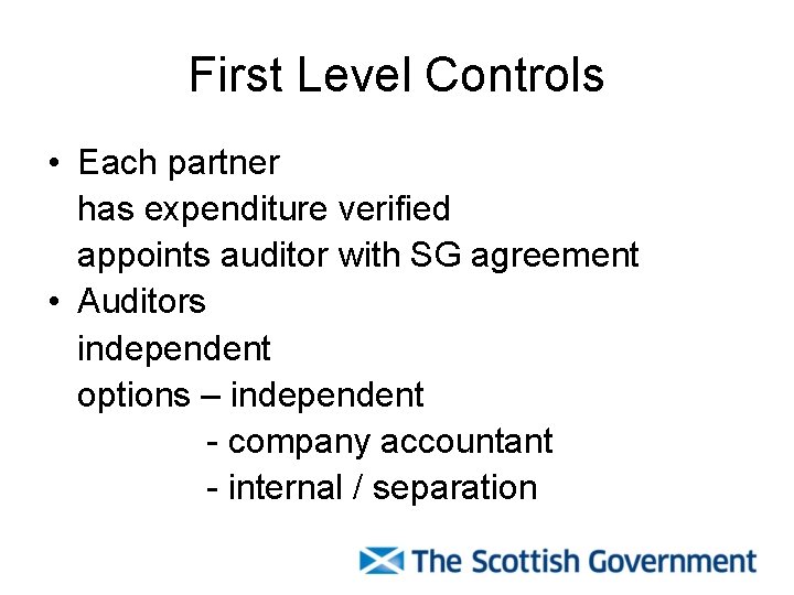 First Level Controls • Each partner has expenditure verified appoints auditor with SG agreement