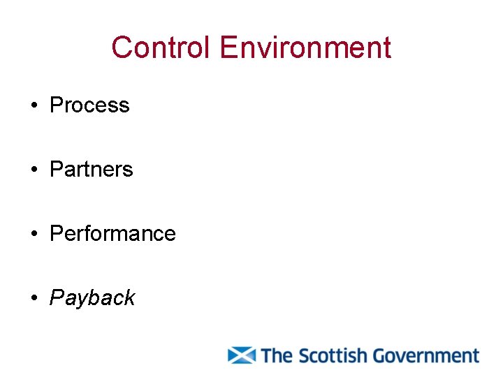 Control Environment • Process • Partners • Performance • Payback 