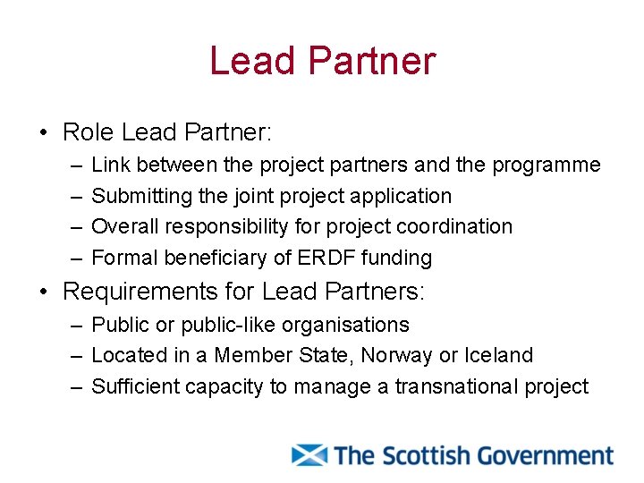 Lead Partner • Role Lead Partner: – – Link between the project partners and