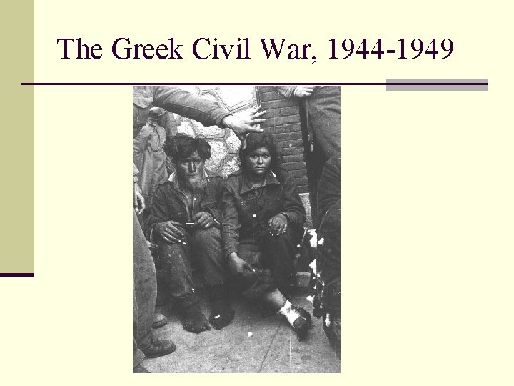 The Greek Civil War, 1944 -1949 