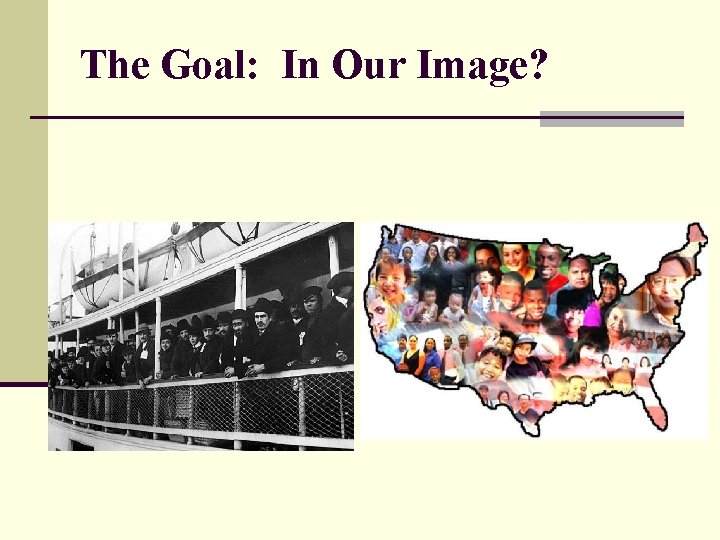 The Goal: In Our Image? 