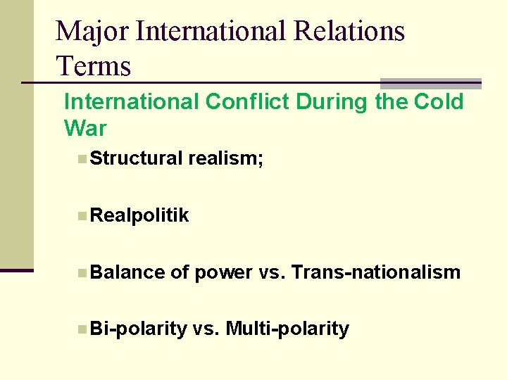 Major International Relations Terms International Conflict During the Cold War n Structural realism; n