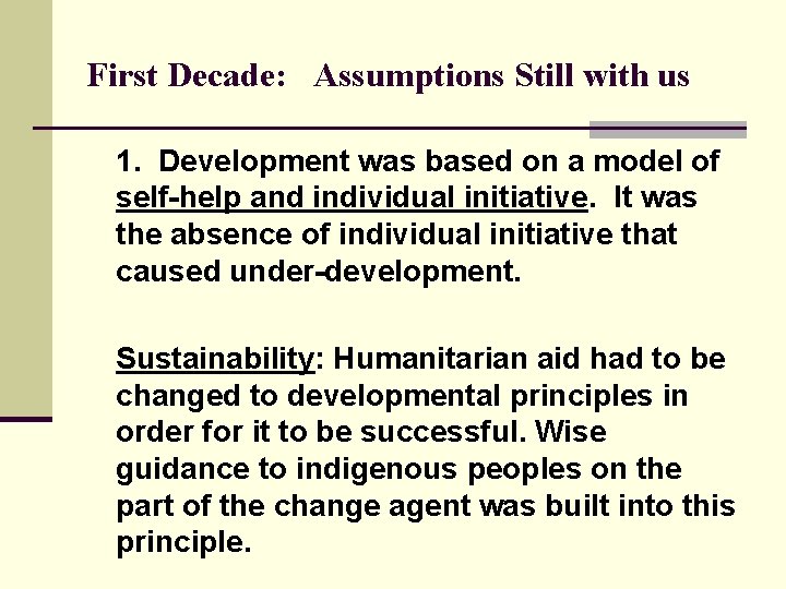 First Decade: Assumptions Still with us 1. Development was based on a model of