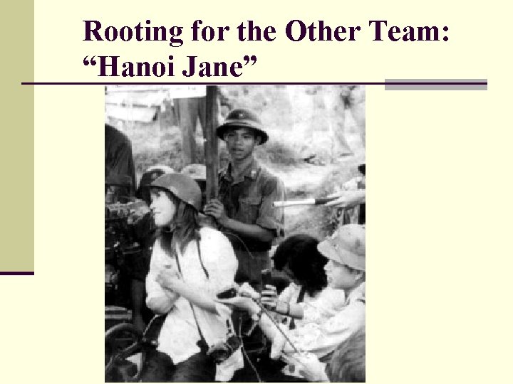 Rooting for the Other Team: “Hanoi Jane” 
