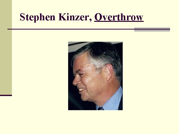 Stephen Kinzer, Overthrow 