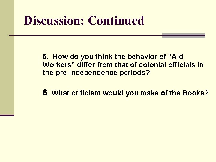 Discussion: Continued 5. How do you think the behavior of “Aid Workers” differ from