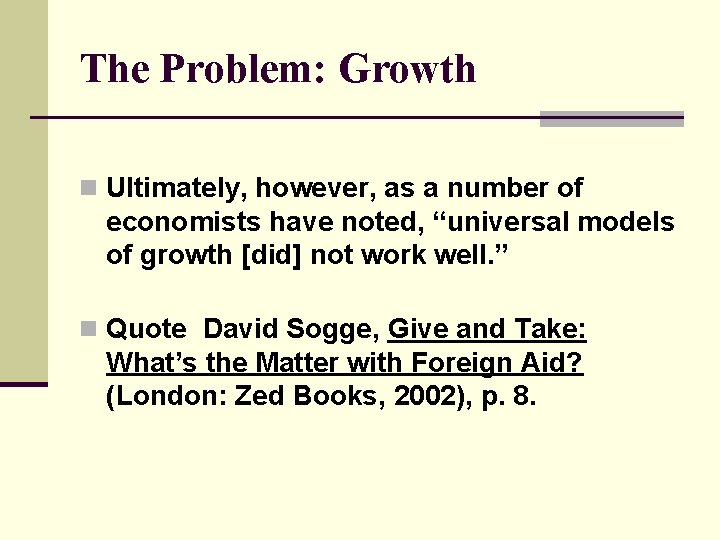 The Problem: Growth n Ultimately, however, as a number of economists have noted, “universal