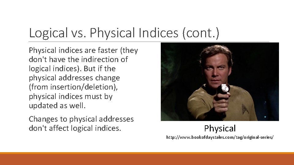 Logical vs. Physical Indices (cont. ) Physical indices are faster (they don't have the