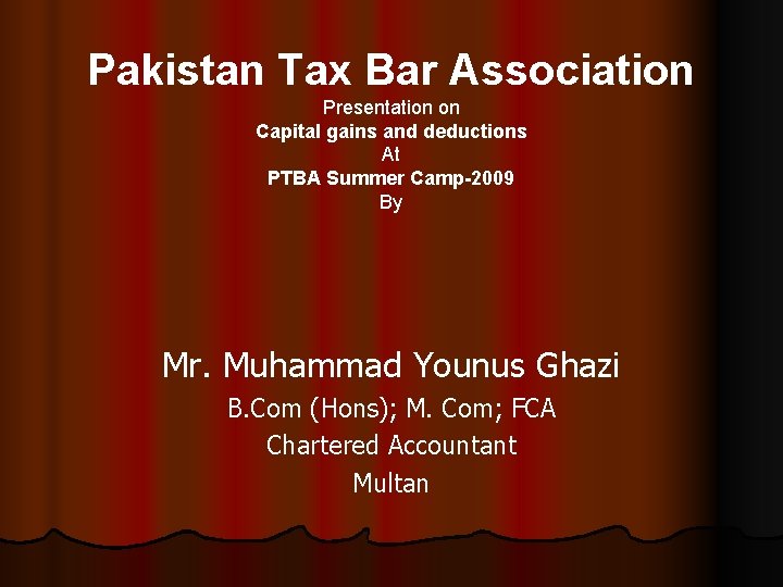 Pakistan Tax Bar Association Presentation on Capital gains and deductions At PTBA Summer Camp-2009
