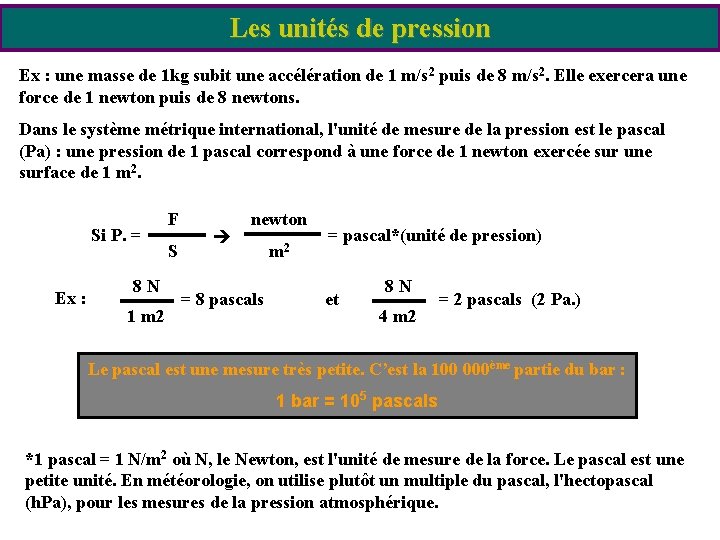 Les unités de pression Ex : une masse de 1 kg subit une accélération