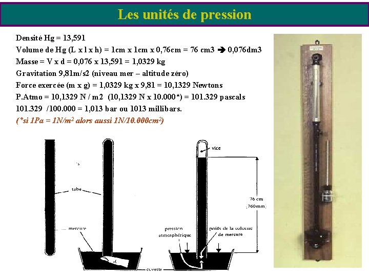 Les unités de pression Densité Hg = 13, 591 Volume de Hg (L x