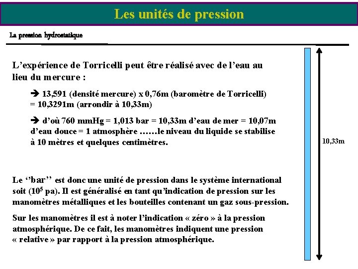 Les unités de pression La pression hydrostatique L’expérience de Torricelli peut être réalisé avec