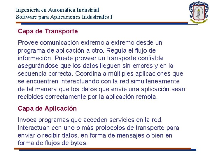 Ingeniería en Automática Industrial Software para Aplicaciones Industriales I Capa de Transporte Provee comunicación