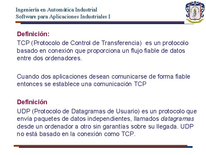 Ingeniería en Automática Industrial Software para Aplicaciones Industriales I Definición: TCP (Protocolo de Control