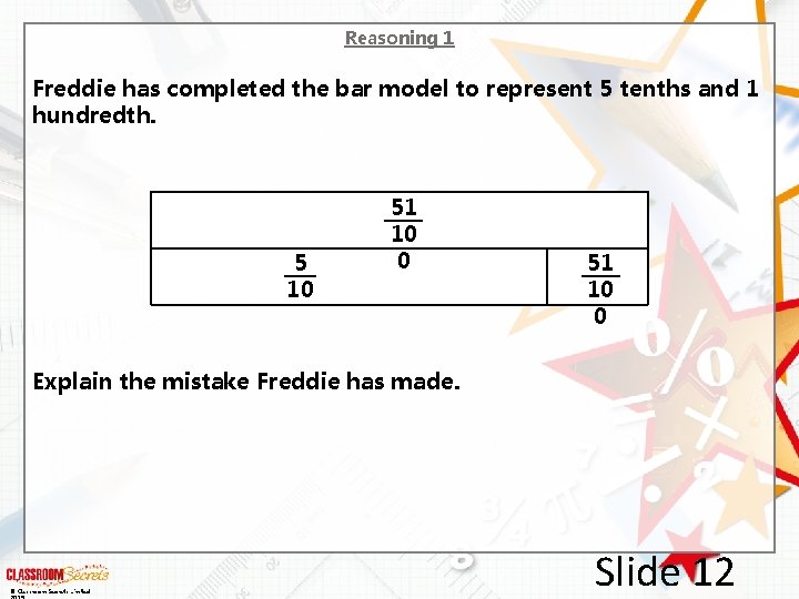 Reasoning 1 Freddie has completed the bar model to represent 5 tenths and 1