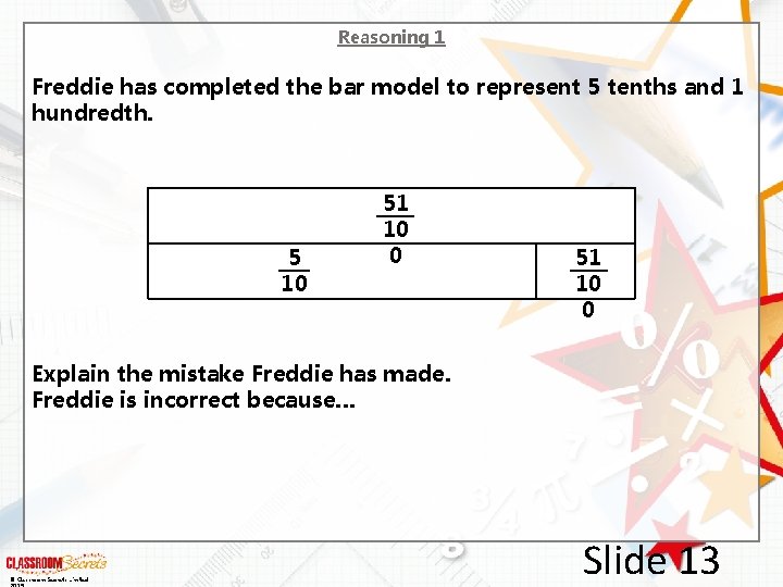 Reasoning 1 Freddie has completed the bar model to represent 5 tenths and 1