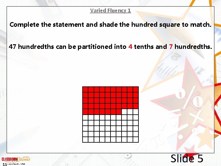 Varied Fluency 1 Complete the statement and shade the hundred square to match. 47