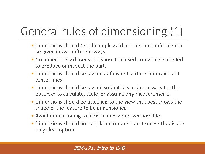 General rules of dimensioning (1) • Dimensions should NOT be duplicated, or the same