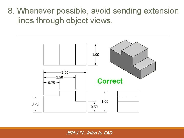 8. Whenever possible, avoid sending extension lines through object views. JEM-171: Intro to CAD