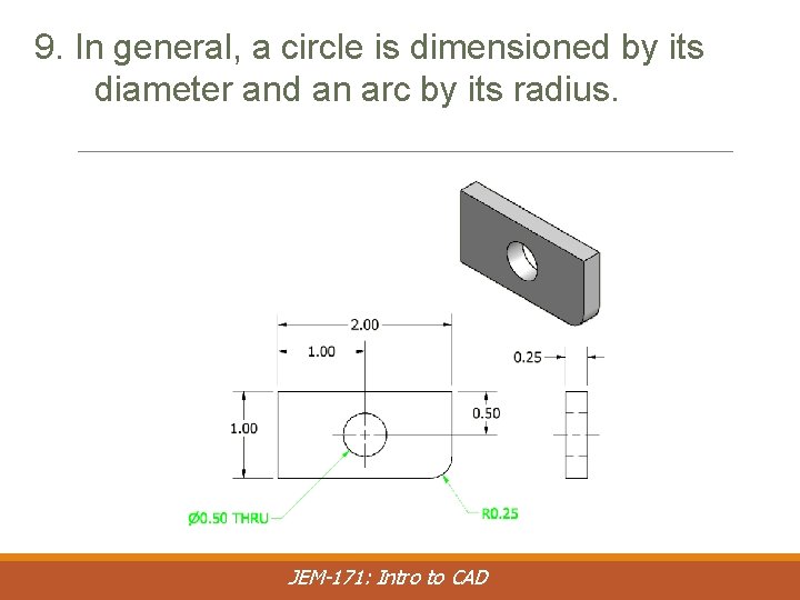 9. In general, a circle is dimensioned by its diameter and an arc by