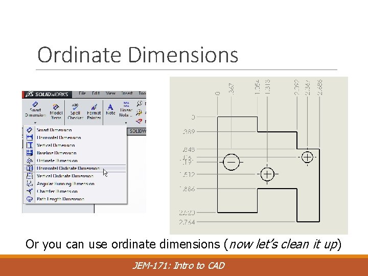 Ordinate Dimensions Or you can use ordinate dimensions (now let’s clean it up) JEM-171: