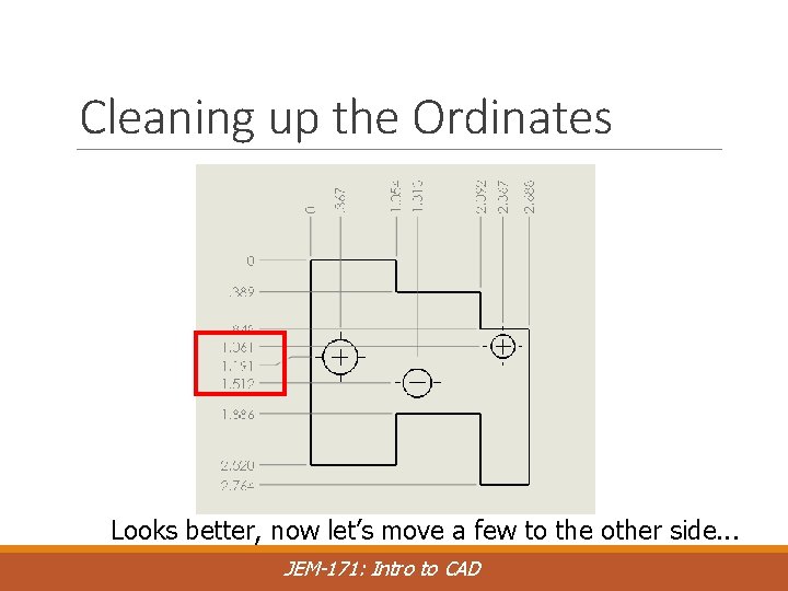 Cleaning up the Ordinates Looks better, now let’s move a few to the other