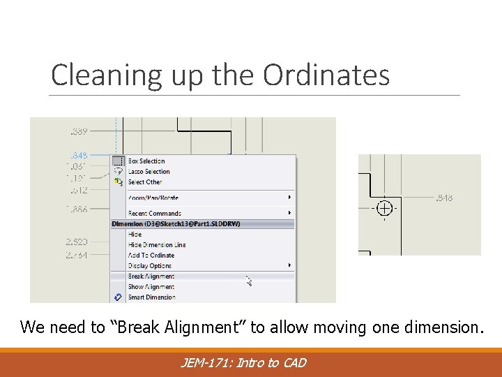 Cleaning up the Ordinates We need to “Break Alignment” to allow moving one dimension.