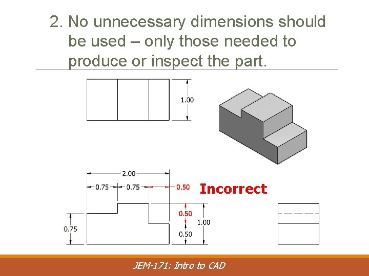 2. No unnecessary dimensions should be used – only those needed to produce or