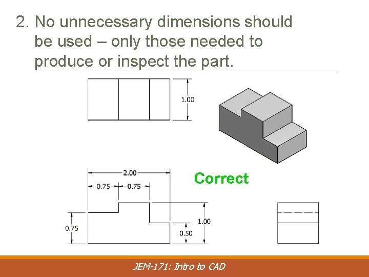 2. No unnecessary dimensions should be used – only those needed to produce or