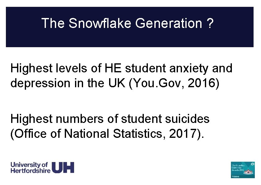 The Snowflake Generation ? Highest levels of HE student anxiety and depression in the The Snowflake Generation ? Highest levels of HE student anxiety and depression in the