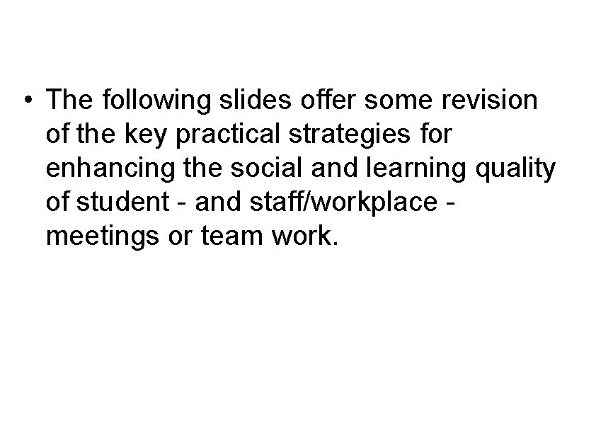 • The following slides offer some revision of the key practical strategies for • The following slides offer some revision of the key practical strategies for
