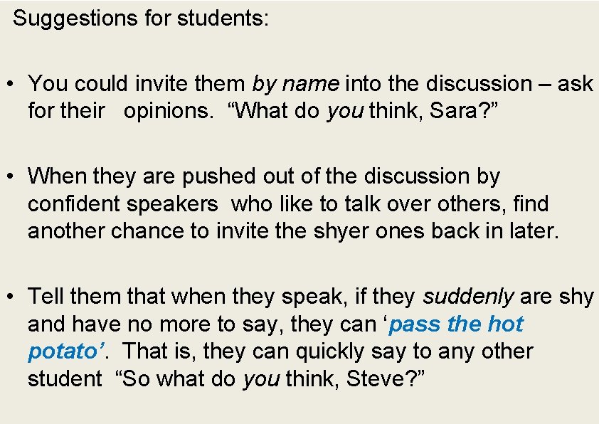 Suggestions for students: • You could invite them by name into the discussion – Suggestions for students: • You could invite them by name into the discussion –