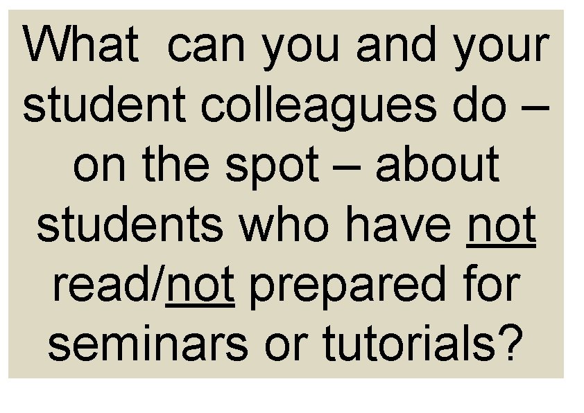 What can you and your student colleagues do – on the spot – about What can you and your student colleagues do – on the spot – about
