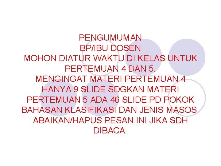 PENGUMUMAN BP/IBU DOSEN MOHON DIATUR WAKTU DI KELAS UNTUK PERTEMUAN 4 DAN 5. MENGINGAT