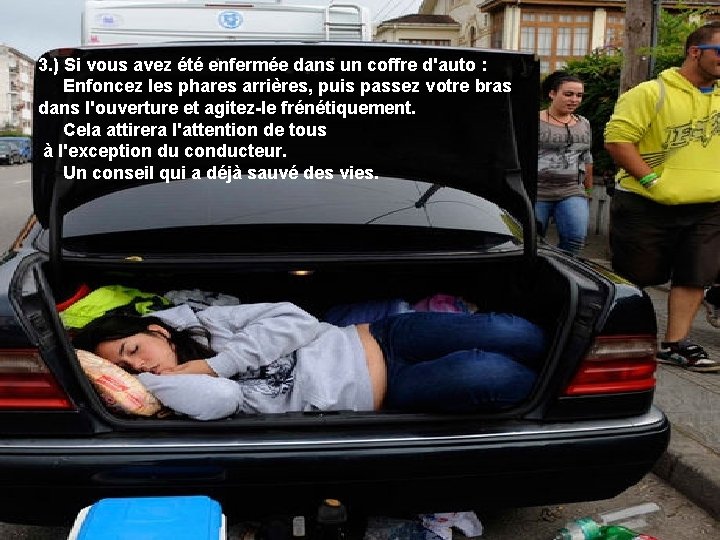 3. ) Si vous avez été enfermée dans un coffre d'auto : Enfoncez les