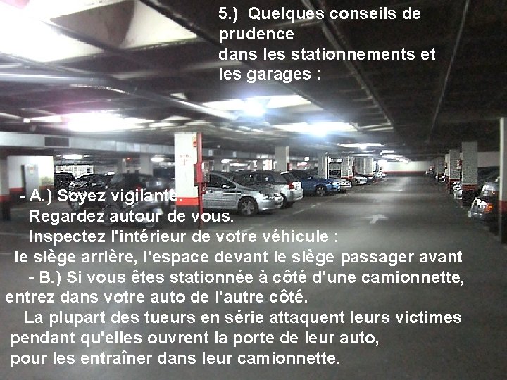 5. ) Quelques conseils de prudence dans les stationnements et les garages : -