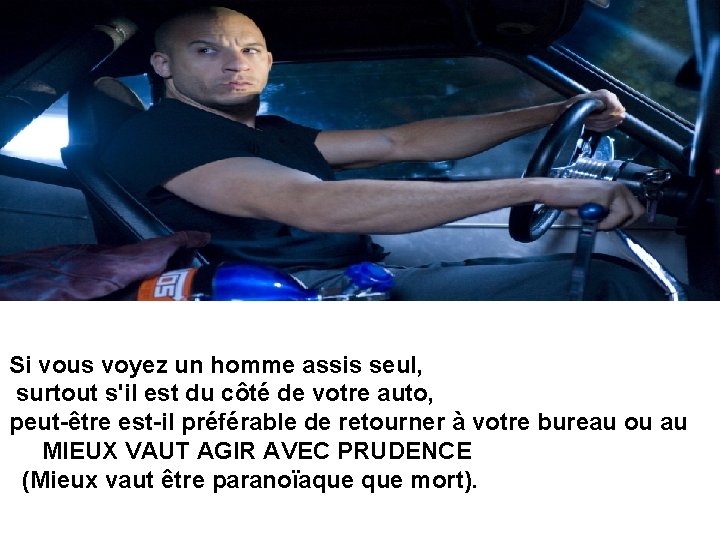 Si vous voyez un homme assis seul, surtout s'il est du côté de votre