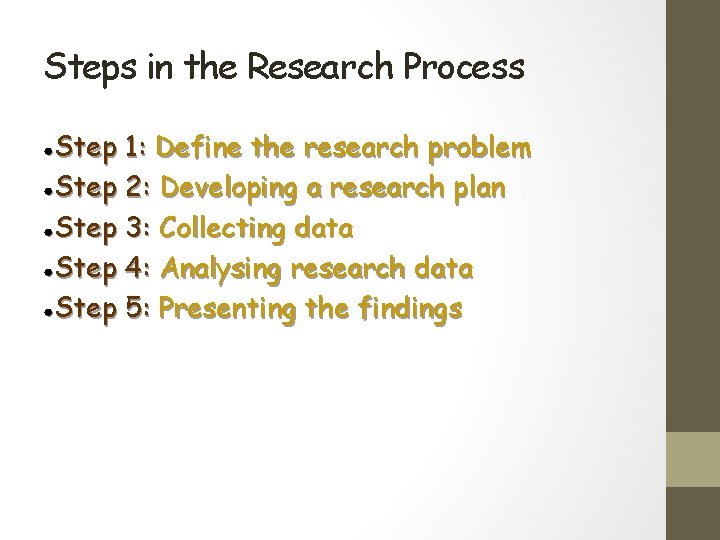 Steps in the Research Process Step 1: Define the research problem ●Step 2: Developing