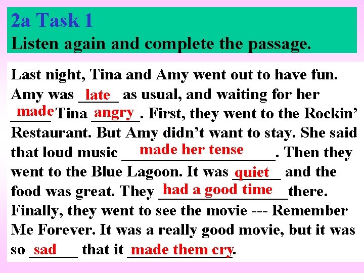 2 a Task 1 Listen again and complete the passage. Last night, Tina and 2 a Task 1 Listen again and complete the passage. Last night, Tina and