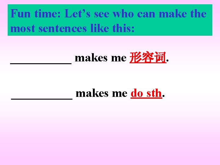 Fun time: Let’s see who can make the Task 2: most sentences like this: Fun time: Let’s see who can make the Task 2: most sentences like this: