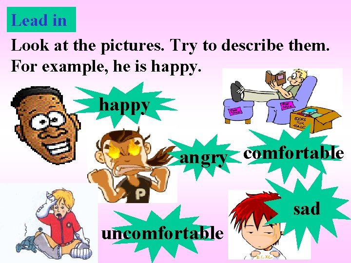 Lead in Look at the pictures. Try to describe them. For example, he is Lead in Look at the pictures. Try to describe them. For example, he is