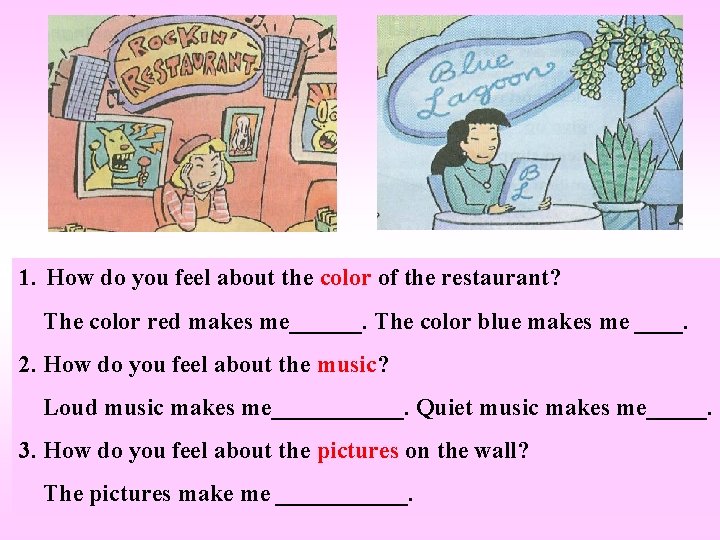 1. How do you feel about the color of the restaurant? The color red 1. How do you feel about the color of the restaurant? The color red