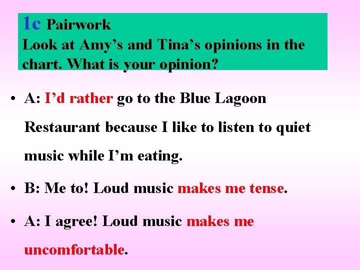 1 c Pairwork Look at Amy’s and Tina’s opinions in the chart. What is 1 c Pairwork Look at Amy’s and Tina’s opinions in the chart. What is