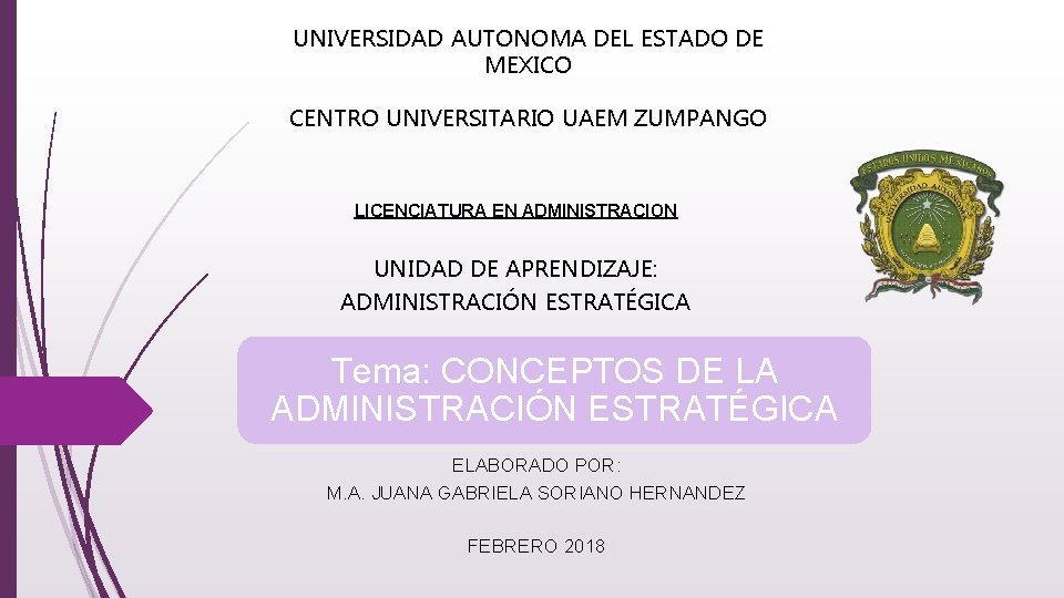 UNIVERSIDAD AUTONOMA DEL ESTADO DE MEXICO CENTRO UNIVERSITARIO UAEM ZUMPANGO LICENCIATURA EN ADMINISTRACION UNIDAD