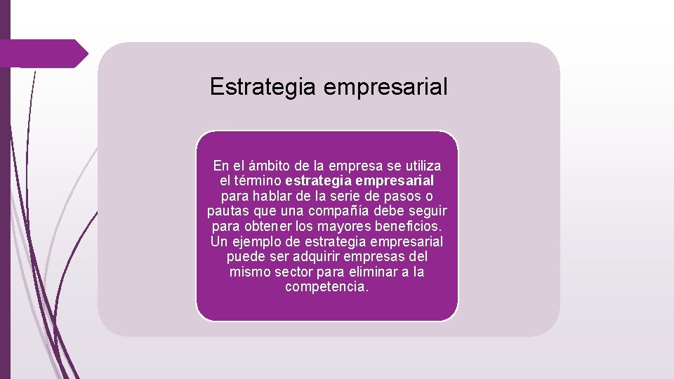 Estrategia empresarial En el ámbito de la empresa se utiliza el término estrategia empresarial